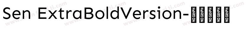 Sen ExtraBoldVersion字体转换